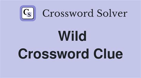 born to be wild crossword clue|Born to be wild Crossword Clue Answers.